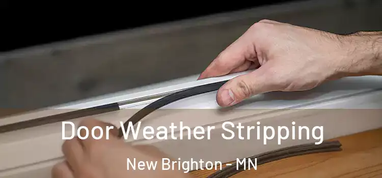 Door Weather Stripping New Brighton - MN