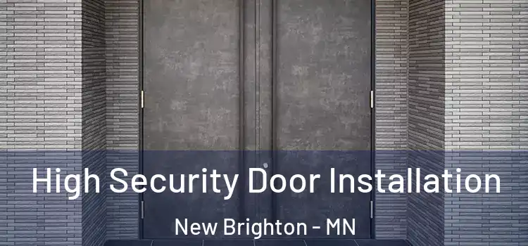 High Security Door Installation New Brighton - MN